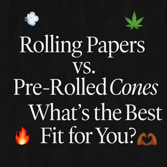 Rolling Papers vs. Pre-Rolled Cones: What’s the Best Fit for You?